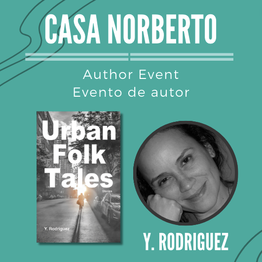 Y. Rodriguez Brings Urban Folk Tales to Casa Norberto