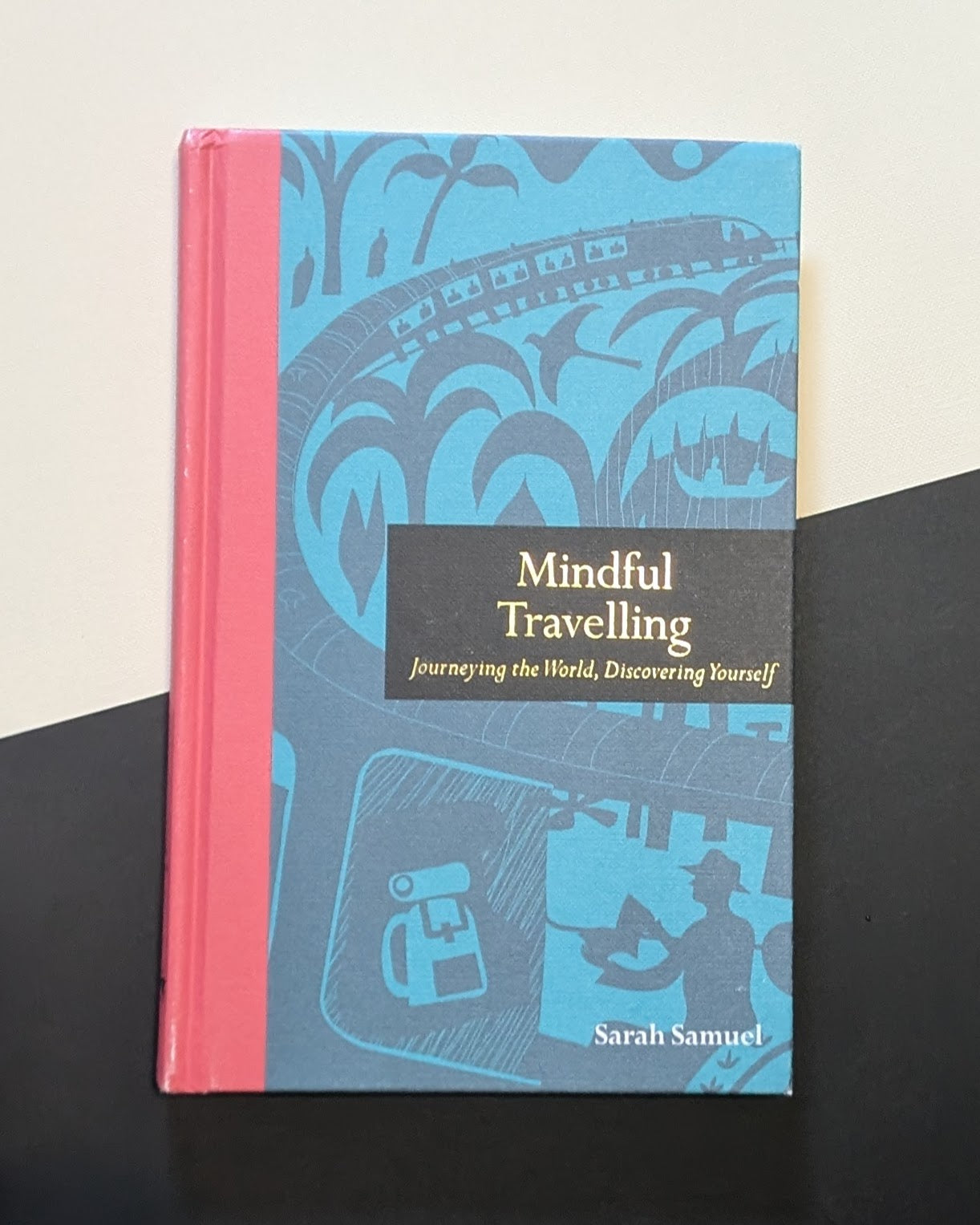 Mindful Traveler: Journeying the world, discovering yourself