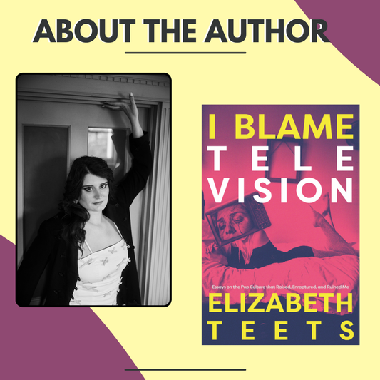 Elizabeth Teets Author of I Blame Television