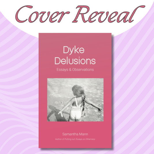 Cover Reveal - Dyke Delusions: Essays and Observations by Samantha Mann