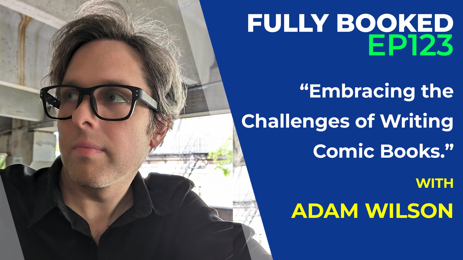 Adam Write Fully Booked: Embracing the Challenges of Writing Comics with Adam Wil ...