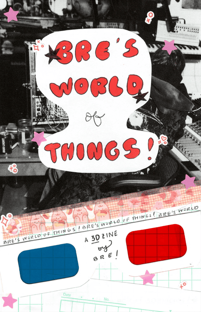 Bre's World of Things 3D Zine