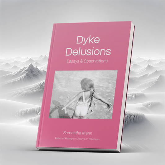 PREORDER - Dyke Delusions: Essays & Observations