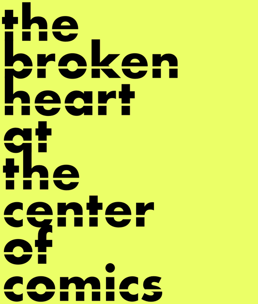 The Broken Heart at the Center of Comics